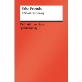 Verlag Philipp Reclam | False Friends. A Short Dictionary, 1500 False Friends, Englisch/Deutsch, Schulbuch